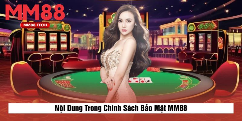Nội Dung Trong Chính Sách Bảo Mật MM88
